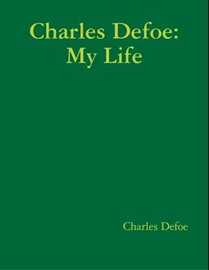 Charles Defoe: My Life