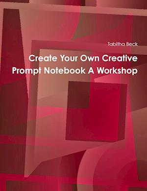 Create Your Own Creative Prompt Notebook A Workshop