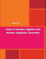 Topics in Modern Algebra and Modern Algebraic Geometry 