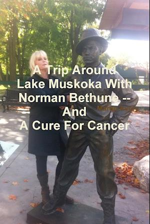 A Trip Around Lake Muskoka with Norman Bethune -- And a Cure for Cancer