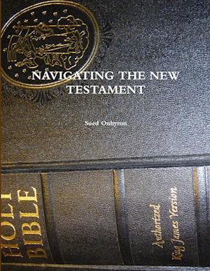 NAVIGATING THE NEW TESTAMENT