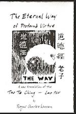 The Eternal Way of Profound Virtue: A New Translation of the Tao Te Ching 