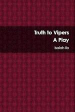 Truth to Vipers - A Play