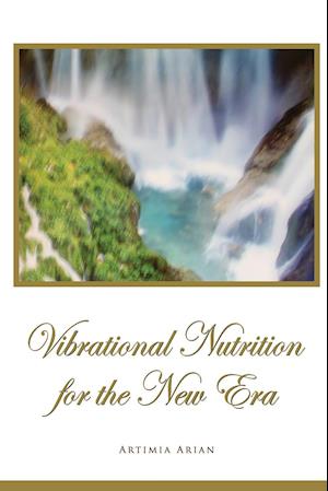 Vibrational Nutrition for the New Era