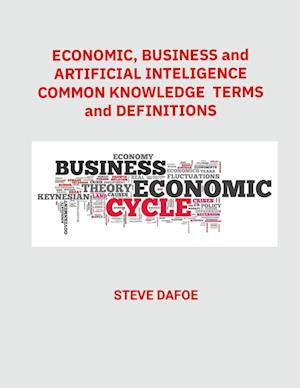 Economics, Business and Artificial Intelligence Common Knowledge Terms And Definitions