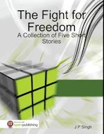 Fight for Freedom - A Collection of Five Short Stories
