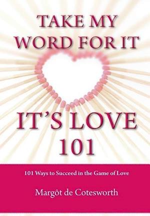 Take My Word for It - It's Love 101