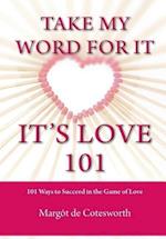 Take My Word for It - It's Love 101