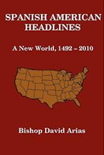 Spanish American Headlines  A New World, 1492-2010