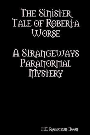 The Sinister Tale of Roberta Worse