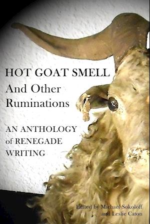 Hot Goat Smell and Other Ruminations