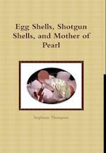 Egg Shells, Shotgun Shells, and Mother of Pearl