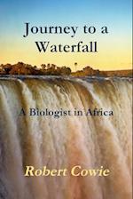 Journey to a Waterfall   A Biologist in Africa