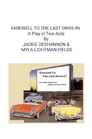 FAREWELL TO THE LAST DRIVE-IN (A Play in Two Acts)