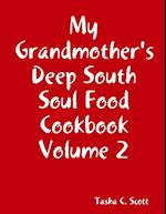 My Grandmother's Deep South Soul Food Cookbook Volume 2 