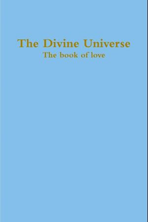 The Divine Universe, the Book of Love