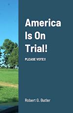 America Is On Trial!