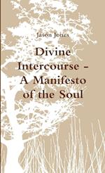 Divine Intercourse - A Manifesto of the Soul 