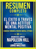 Resumen Completo - El Exito A Traves De Una Actitud Mental Positiva (Success Through A Positive Mental Attitude) - Baseado No Livro De Napoleon Hill