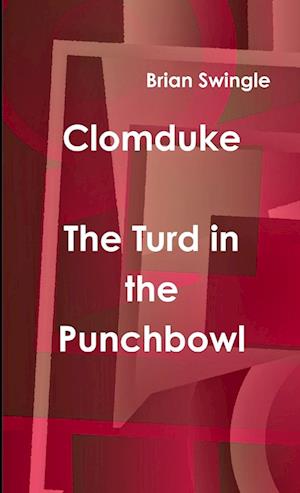 Clomduke - The Turd in the Punchbowl