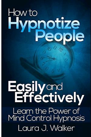 How to Hypnotize People Easily and Effectively