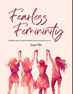 Fearless Femininity: Embracing Your Power Unapologetically