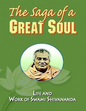 Saga of a Great Soul: Life and Work of Swami Shivananda