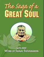 Saga of a Great Soul: Life and Work of Swami Shivananda