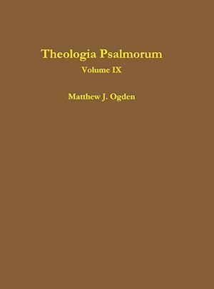 Theologia Psalmorum (Volume IX)