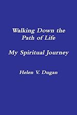 Walking Down the Path of Life...My Spiritual Journey