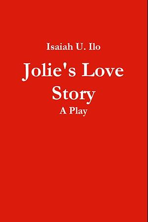 Jolie's Love Story - A Play