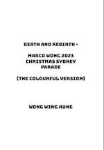 Death and Rebirth - Marco Wong 2023 Christmas Sydney Parade [The Colourful Version]