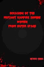 Invasion of the Mutant Vampire Zombie Women from Outer Space