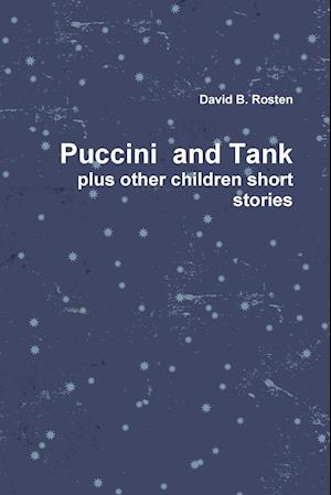 Puccini & Tank, a Love Story Plus Other Children Short Stories