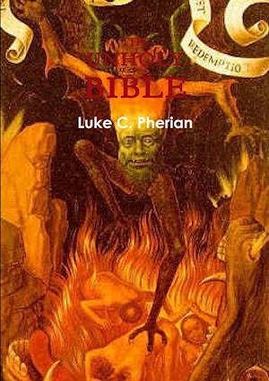 The Unholy Bible Luke C. Pherian version