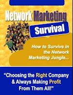 Network Marketing Survival: Choosing the Right Company & Always Making Profit from Them All!