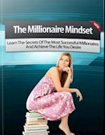 Millionaire Mindset: Learn the Secrets of the Most Successful Millionaires and Achieve the Life You Desire