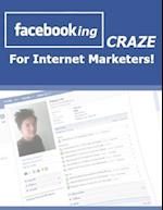 FaceBooking Craze for Internet Marketers!