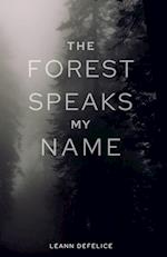 The Forest Speaks My Name 