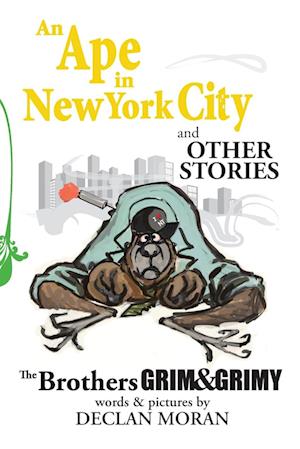 An Ape in New York City and Other Stories by the Brothers Grim and Grimy