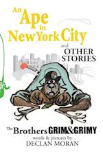 An Ape in New York City and Other Stories by the Brothers Grim and Grimy