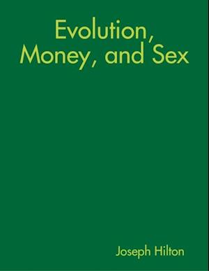 Evolution, Money, and Sex