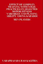 Effect of Complex Training with Yogic Practices on Selected Motor Fitness Variables and Playing Ability Among Kabaddi Men Players