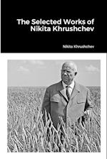 The Selected Works of Nikita Khrushchev 
