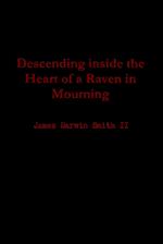 Descending Inside the Heart of a Raven in Mourning