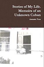 Stories of My Life. Memoirs of an Unknown Cuban