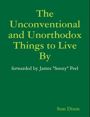 Unconventional and Unorthodox Things to Live By