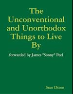 Unconventional and Unorthodox Things to Live By