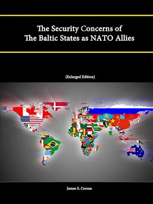 The Security Concerns of the Baltic States as NATO Allies (Enlarged Edition)