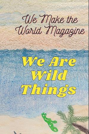 WE ARE WILD THINGS - WMWM SUMMER 2021